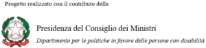 Progetto realizzato con il contributo della Presidenza del consiglio dei Ministri - Dipartimento per le politiche in favore delle persone con disabilità